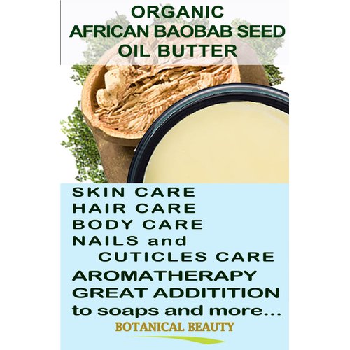 Botanical Beauty ORGANIC BAOBAB OIL BUTTER. 100% Natural RAW VIRGIN UNREFINED for Face, Skin, Damaged Hair, Lips, Nails 8 Fl. oz. - 240 ml. Rich in Vitamin C
