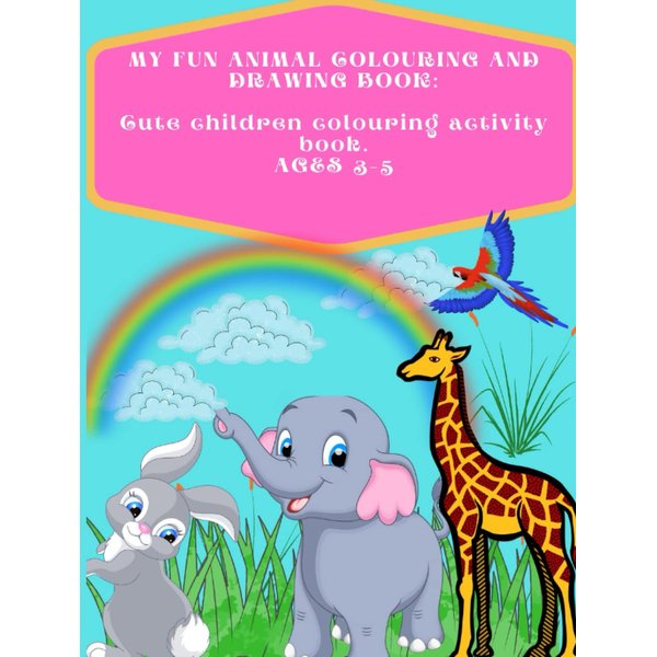 MY FUN ANIMAL COLORING AND DRAWING BOOK: Cute children coloring activity book.