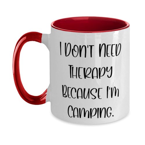 Reusable Camping Two Tone 11oz Mug, I Don't Need Therapy Because I'm Camping., Special for Men Women, Birthday