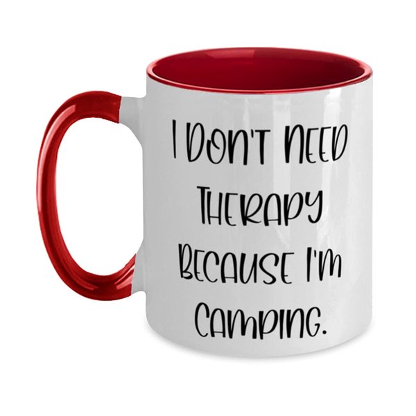 Reusable Camping Two Tone 11oz Mug, I Don't Need Therapy Because I'm Camping., Special for Men Women, Birthday