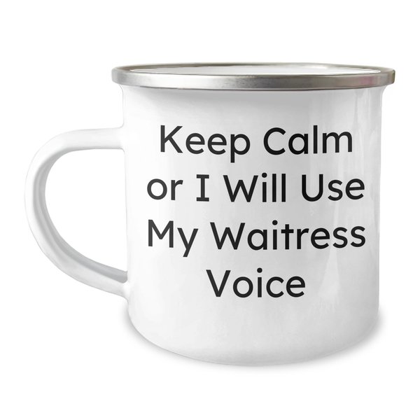 Funny Waitress Quotes Camping Mug, Gifts from Women to Friends for Father's Day, Keep Calm Or I Will Use My Waitress Voice