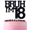 Black Glitter Bruh I'm 18 Cake Topper, Happy 18th Birthday/Bro I'm 18/It's My 18th Birthday, Funny 18th Birthday Party Decorations Supplies