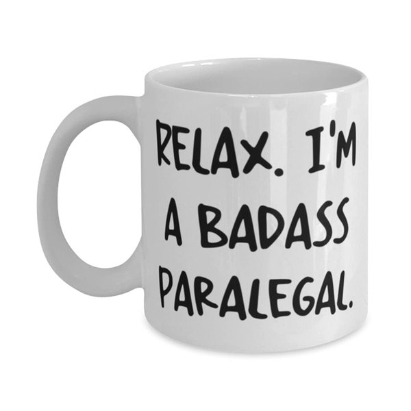 Relax. I'm a Badass Paralegal. Paralegal 11oz 15oz Mug, Reusable Paralegal, Cup For Men Women