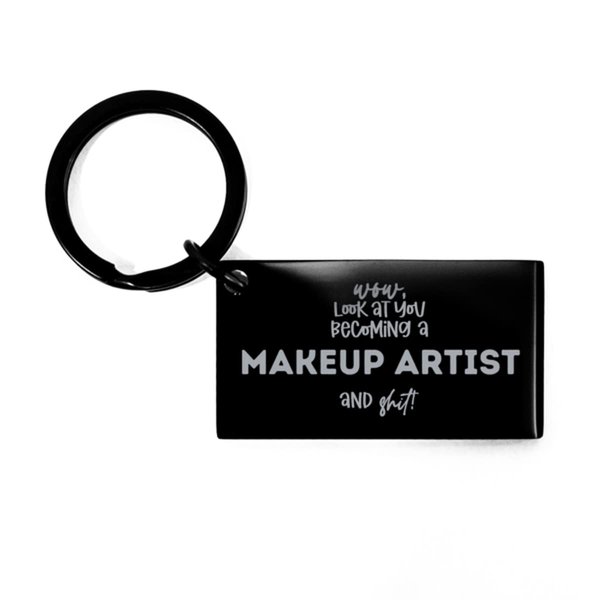 New Makeup Artist Graduation Gifts for Makeup Artist Keyring Gifts for Makeup Artist Look at You Becoming a Makeup Artist & Shit Makeup Artist Christmas Birthday Funny Gifts Black Keychain, Keyring