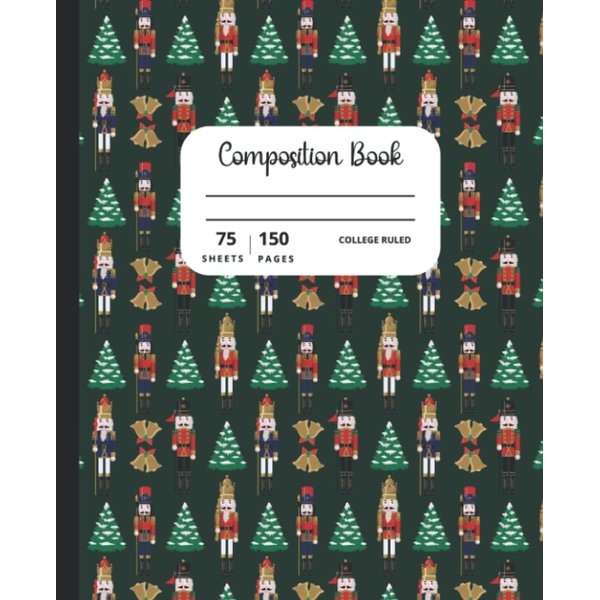Nutcracker Christmas Composition Book: 75 College Ruled Sheets (150 pages)