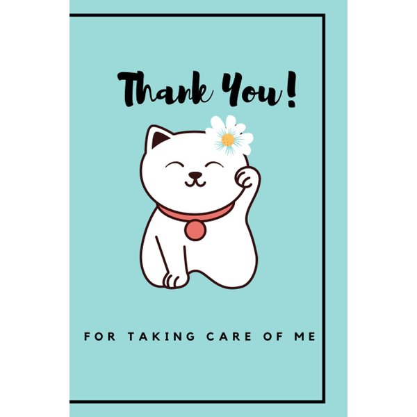 Thank you for taking care of me: Perfect lined journal/notebook for cat lovers 6x9 inches , 100 pages