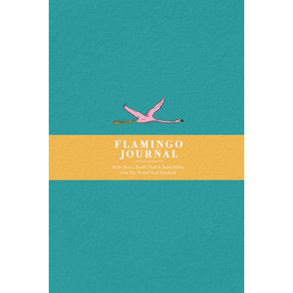 Flamingo Journal for Birders: Write Notes, Doodle Stuff & Build Habits with This Dotted Grid Notebook | Flying Flamingo