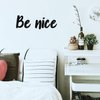 Vinyl Wall Art Decal - Be Nice - 7" x 20" - Trendy Positive Cute Kindness Quote Sticker for Home Bedroom Kids Room Playroom Living Room Office Decor (Black)