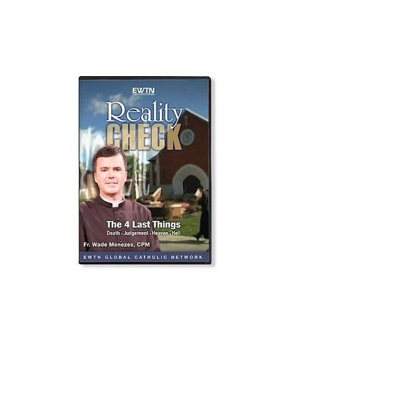REALITY CHECK* THE FOUR LAST THINGS*DEATH-JUDGEMENT-HEAVEN-HELL W/ FR. WADE MENEZES AN EWTN 2-DISC DVD