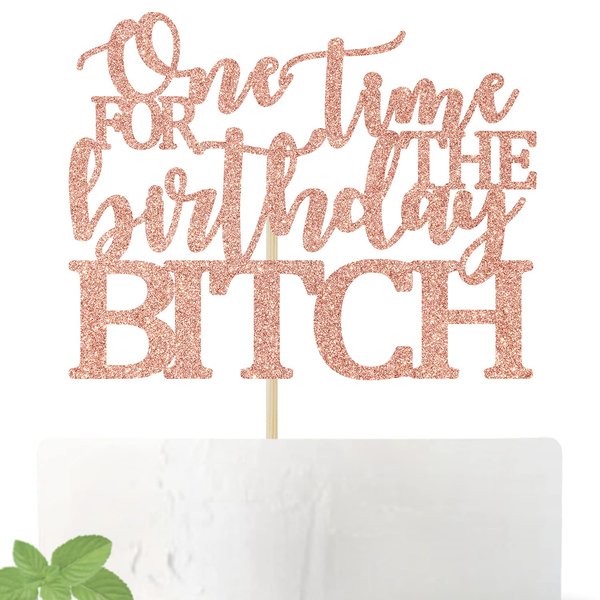 Cos mos One Time for The Birthday Bitch Cake Topper, Funny Birthday Cake Decoration for Her, Bachelorette / Anniversary / Birthday Party Supplies(Rose Gold)