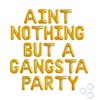 RTHPY Gold 'Aint Nothing But Gangsta Party' Balloon Banner, 90s Party Decor, Birthday Balloons