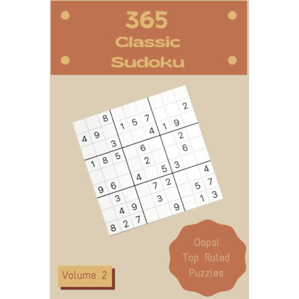 Oops! 365 Top Rated Classic Sudoku Puzzles Volume 2: A Mind-Melting Treasury of Strategy Games, with Instructions and Answers, from Easy to Extreme, to Exercise your Mind, to Practice your Brain