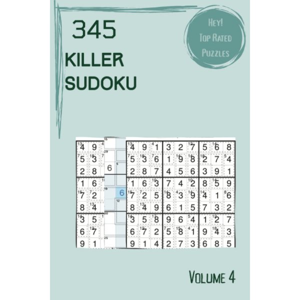 Hey! 345 Top Rated Killer Sudoku Puzzles Volume 4: A Great Collection of Strategy Games, with Instructions and Solutions, from Easy to Evil, to Boost your Mind, to Practice your Brain