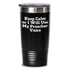 Funny Preacher Quotes Tumbler, Gifts from Friends to Preacher, Keep Calm Or I Will Use My Preacher Voice, Graduation Unique Gifts for Preacher, Preacher Lover, Preacher Enthusiast