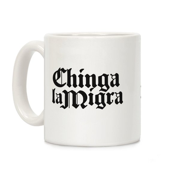 LookHUMAN Statement Ceramic Coffee Mug - Chinga La Migra Protest Design - Perfect for Activists, Advocates, and Everyday Use - Unique Gift with Bold Message - Vibrant Print and Easy to Clean, 11oz