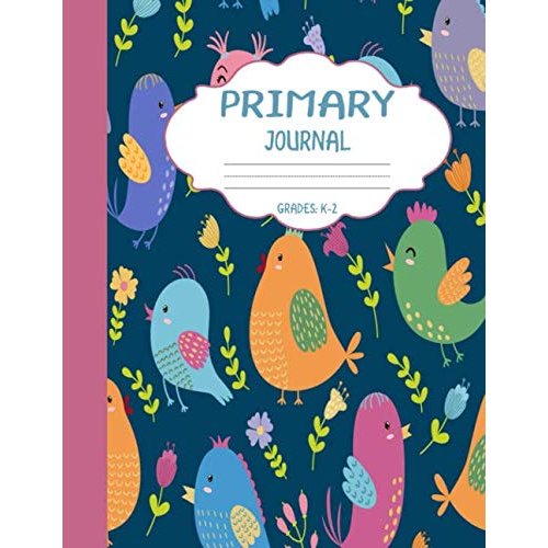 Primary Journal Grades k-2: Cute Birds, Draw and Write Composition Book for Kids, Half Page Lined Paper with Drawing Space ( 8.5" x 11" Notebook with Soft Durable Cover )