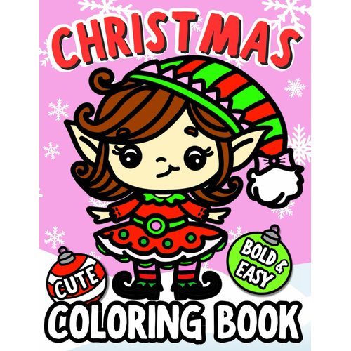 Cute Christmas Coloring Book: Bold and Easy Designs For Adults and Kids with Santa, Snowman, Reindeer, Ornaments, Toys, Gifts and More! (Size 8.5x11") One Sided (Big, Bold and Easy Coloring Books)