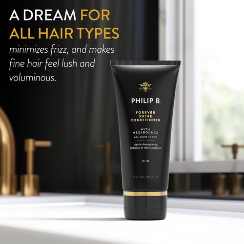 PHILIP B. Forever Shine Hair Conditioner With Notes of Pure Oud, 2 oz. (60 ml) - With Megabounce, Add Volume & Shine for Days, For All Hair Types