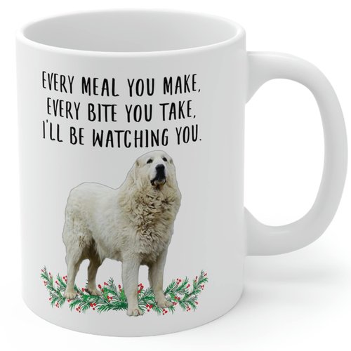 Lovesout Funny Great Pyrenees Whiite Cream Gifts For Women Mother's Day 2025 Every Meal You Make Every Bite You Take Coffee Mug Ceramic Cup White 11oz