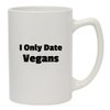 Knick Knack Gifts I Only Date Vegans - 14oz Ceramic White Statesman Coffee Mug