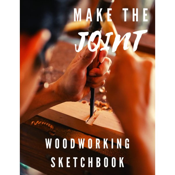 Make this joint - woodworkig sketchbook: A perfect sketchbook for woodworkers and carpenters. Draw & sketch your project ideas, note materials and details.