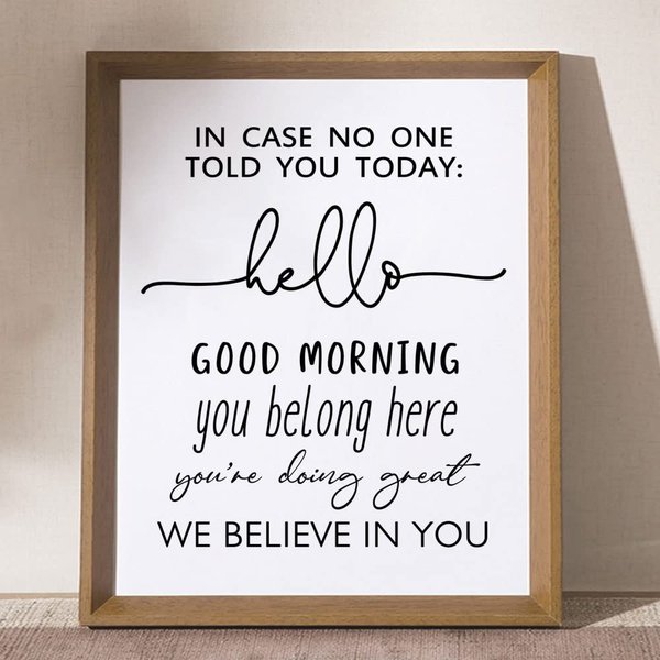In Case No One Told You Today, Hello, Good Morning, You Belong Here, You're Doing Great, We Believe In You, Classroom Signs, Teacher Classroom Decor, 8x10 inch - UNFRAMED (We Believe In You)