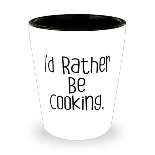 Cool Cooking Shot Glass, I'd Rather Be Cooking, Reusable Gifts for Men Women, Birthday Gifts, Funny ceramic cup gift ideas, Unique funny ceramic cups, Personalized funny ceramic cups, Funny sayings on
