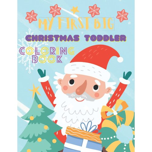 My First Big Christmas Toddler Coloring Book: Simple and Easy Christmas Things for toddler coloring book, Activity Book for Kids