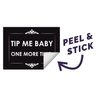Tip Me Baby One More Time - 3x4 All Weather Vinyl Decal Sticker- Support Local Business Tip Your Waiter Waitresses Tip Cash Tipping Jar Billfold Check Presenter Driver Cars Laptop - Perfect Size