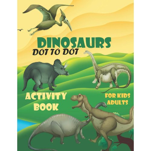dinosaurs dot to dot activity book for kids and adults: Amazing Dinosaur Mazes, more then 90 animals including 40 dinosaurs. dinosaurs coloring book. ... Dinosaurs for kids ages above 4 years old,