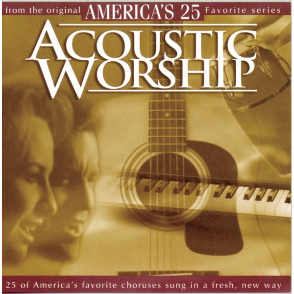 Acoustic Worship: 25 Favorite Praise & Worship