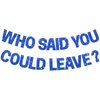 BEISHIDA Blue Who Said You Could Leave Banner,Pre-Strung Glitter retirement party Decoration, going away party Sign Garland, Farewell Party Supplies, graduation banner (No DIY）
