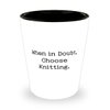 Brilliant Knitting Shot Glass, When in Doubt, Choose Knitting, Present For Men Women, Reusable Gifts From Friends, Gift ideas, Knitting patterns, Knitwear, Handmade gifts, DIY