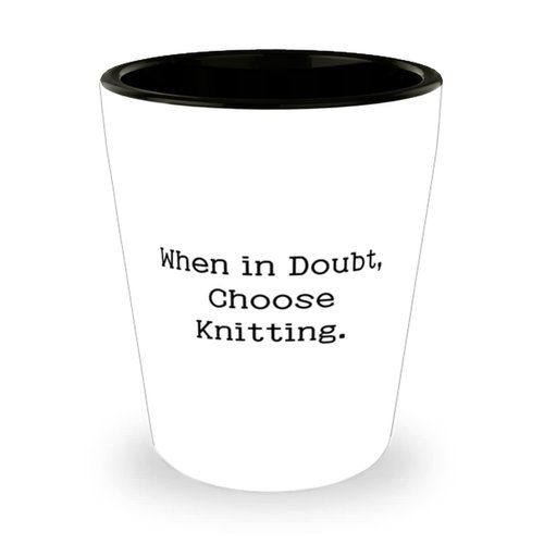 Brilliant Knitting Shot Glass, When in Doubt, Choose Knitting, Present For Men Women, Reusable Gifts From Friends, Gift ideas, Knitting patterns, Knitwear, Handmade gifts, DIY