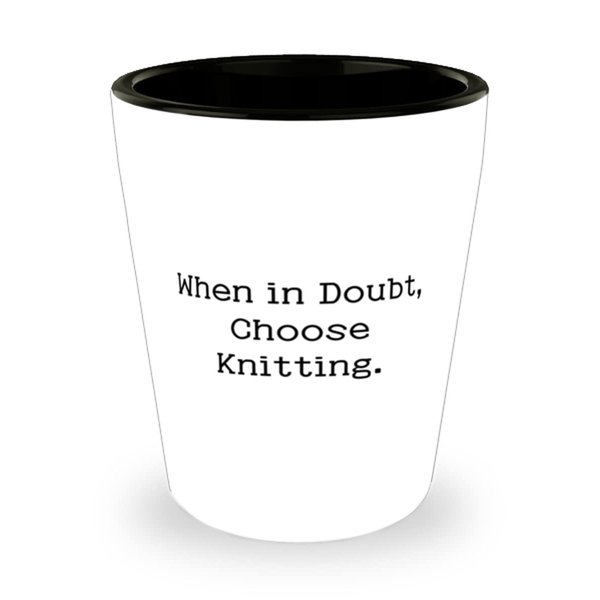 Brilliant Knitting Shot Glass, When in Doubt, Choose Knitting, Present For Men Women, Reusable Gifts From Friends, Gift ideas, Knitting patterns, Knitwear, Handmade gifts, DIY