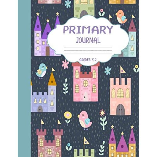 Primary Journal Grades k-2: Castles and Birds, Draw and Write Composition Book for Kids, Half Page Lined Paper with Drawing Space ( 8.5" x 11" Notebook with Soft Durable Cover )