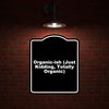 Organic-ish (Just Kidding, Totally Organic) Black Funny Aluminum Composite Sign 8.5 x 10 inches