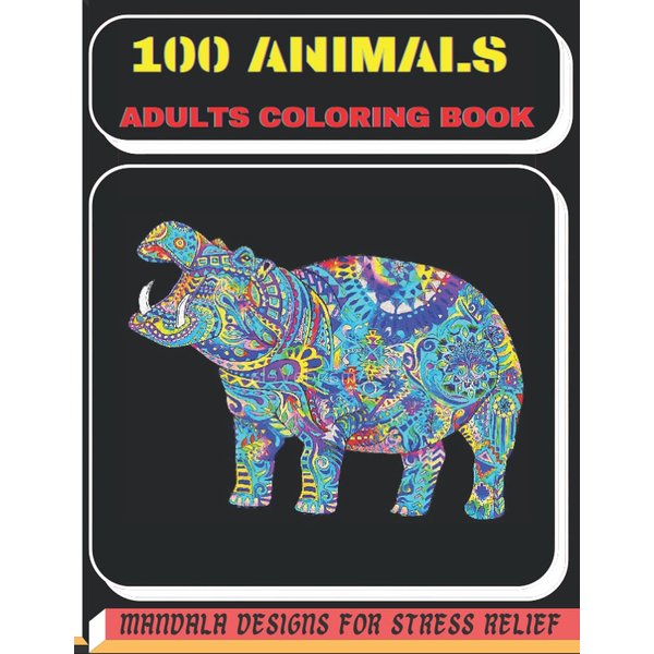 100 Animals Adults Coloring Book: Mandala Designs For Stress Relief, Stunning Mandala Animals and Birds Designs | Lions, Elephants, Dogs, Cats, ... Mandala for Meditation, Relaxation Designs