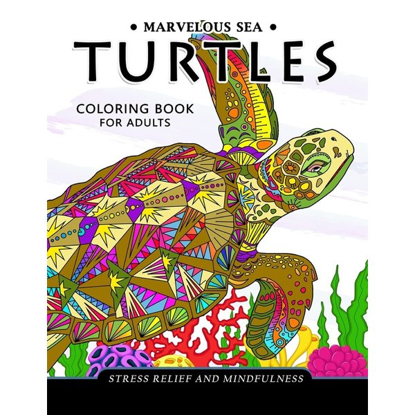 Marvelous Sea Turtles Coloring Book for Adults: Stress-relief Coloring Book For Grown-ups