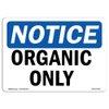 OSHA Notice Sign - Organic Only | Rigid Plastic Sign | Protect Your Business, Construction Site, Warehouse & Shop Area | Made in The USA