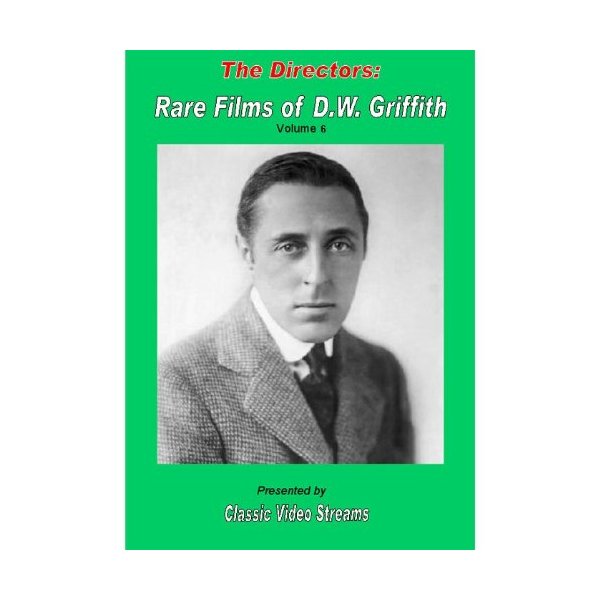 The Directors: Rare Films Of D.W. Griffith As Director Vol. 6