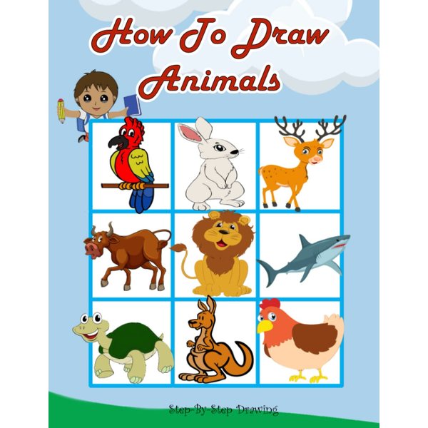 How to Draw Animals: The Step-by-Step Way to Draw animals, Learn How To Draw