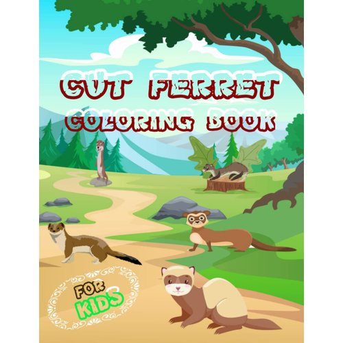 cut Ferret Coloring Book for kids: A Cute kids Coloring Books for pet Owners and ferret lovers, Children Activity Book and best gift for Lovers of Ferret