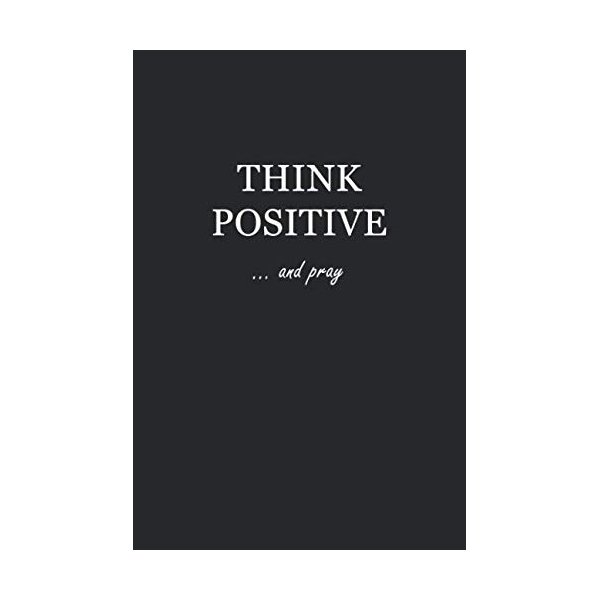 Journal: Think Positive… and pray 6x9 - DOT JOURNAL - Journal with dot grid paper - dotted pages with light grey dots