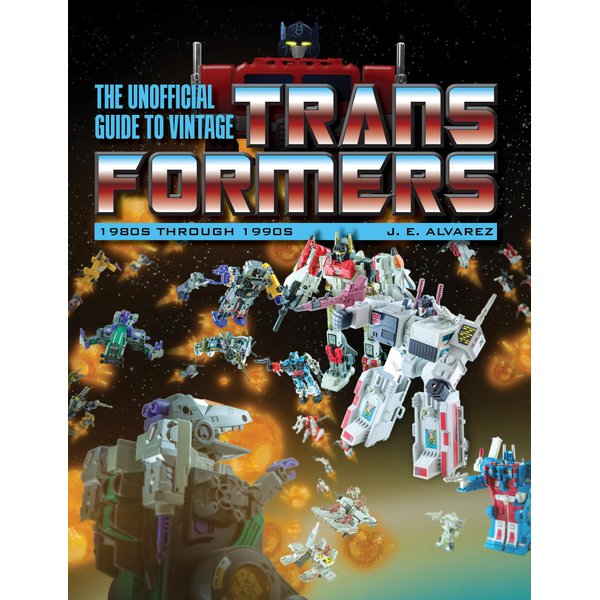 The Unofficial Guide to Vintage Transformers: 1980s Through 1990s