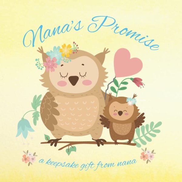 Keepsake Book from Nana: Nana's Promise: Storybook gift from Nana to Grandson or Granddaughter for Baby Shower Welcome Home Newborn Arrival