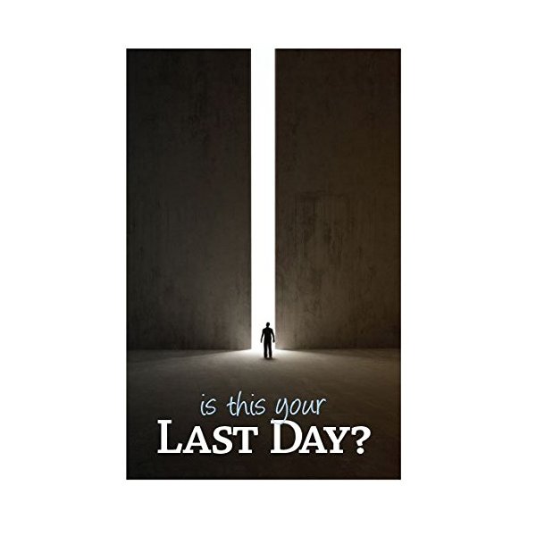Is This Your Last Day? (Gospel Tract - Packet of 100 - KJV)