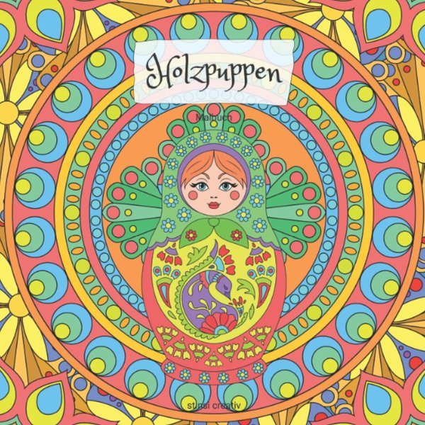 Holzpuppen: Malbuch: russische Schachtelpuppen Motive mit und ohne Mandala-Hintergrund (German Edition)