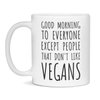 Funny Vegans Coffee Mug- Good Morning Funny Vegans Gift, 11-Ounce White