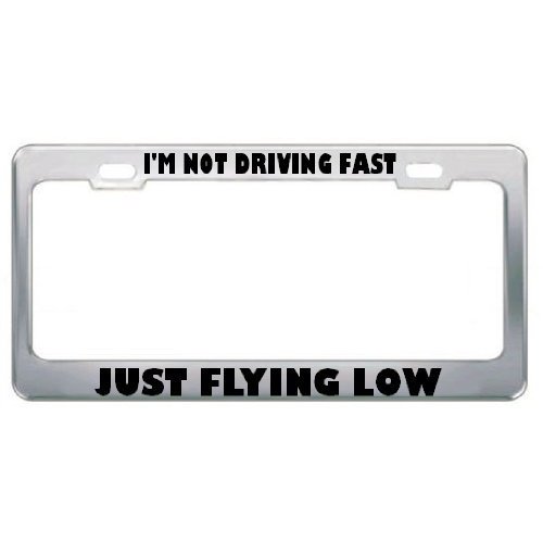 Speedy Pros Metal License Plate Frame I'm Not Driving Fast Just Flying Low Car Accessories Chrome 2 Holes